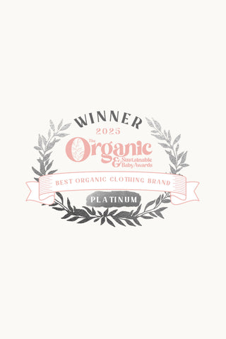 Winner 2025 The Organic & Sustainable Baby Awards - Best Organic Clothing Brand - Platinum
